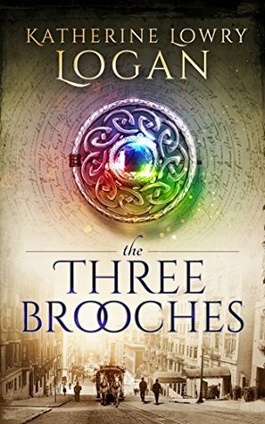 The Three Brooches by Katherine Lowry Logan