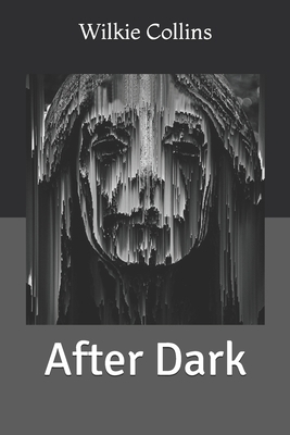 After Dark by Wilkie Collins