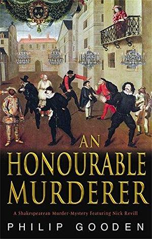 An Honourable Murderer by Philip Gooden, Philip Gooden