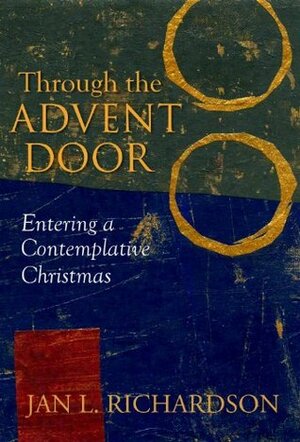 Through the Advent Door: Entering a Contemplative Christmas by Jan L. Richardson