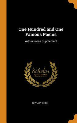 One Hundred and One Famous Poems: With a Prose Supplement by Roy Jay Cook
