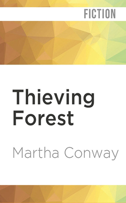 Thieving Forest by Martha Conway