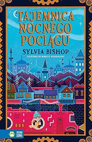 Tajemnica nocnego pociagu by Sylvia Bishop, Sylvia Bishop