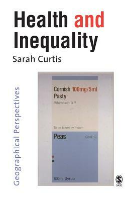 Health and Inequality: Geographical Perspectives by Sarah Curtis