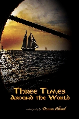 Three Times Around The World by Donna Allard