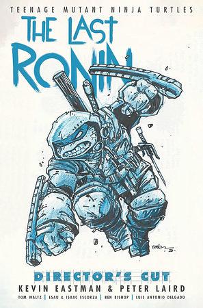 Teenage Mutant Ninja Turtles: the Last Ronin Director's Cut by Kevin Eastman, Peter Laird