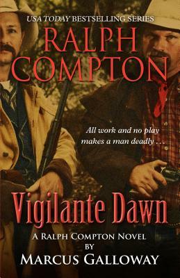 Ralph Compton Vigilante Dawn by Marcus Galloway