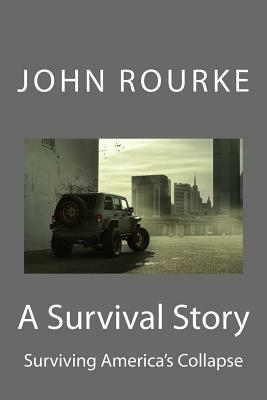 A Survival Story: Part I by John Rourke