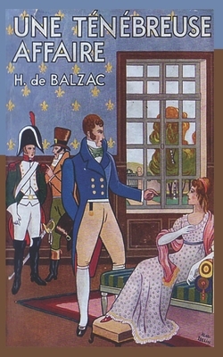 Une ténébreuse affaire by Honoré de Balzac