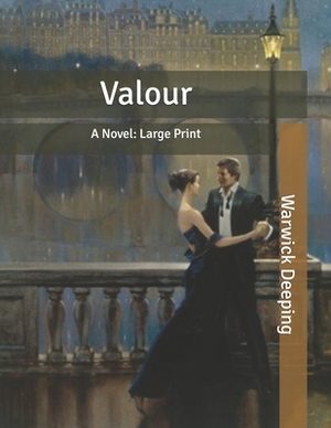 Valour: A Novel: Large Print by Warwick Deeping