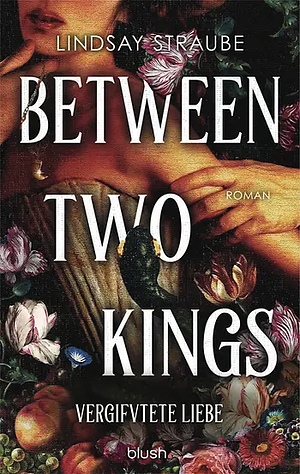 Between Two Kings - Vergiftete Liebe by Lindsay Straube