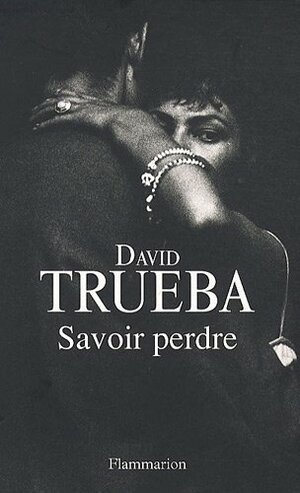 Savoir Perdre by David Trueba