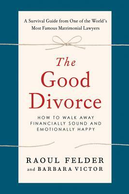 Good Divorce by Raoul Felder