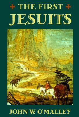 The First Jesuits by John W. O'Malley