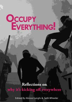 Occupy Everything!: Reflections on "Why It's Kicking Off Everywhere" by 