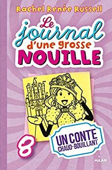 Le journal d'une grosse nouille, Tome 08 : Un conte chaud bouillant by Virginie Cantin-Sablé, Rachel Renée Russell