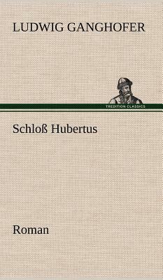 Schloss Hubertus by Ludwig Ganghofer