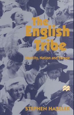 The English Tribe: Identity, Nation and Europe by Stephen Haseler