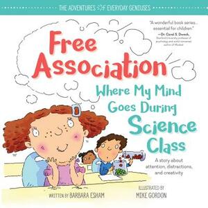 Free Association Where My Mind Goes During Science Class by Barbara Esham