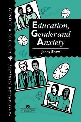 Education, Gender And Anxiety by Jenny Shaw