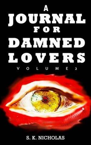 A Journal for Damned Lovers: Volume 2 by S.K. Nicholas