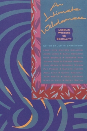 An Intimate Wilderness: Lesbian Writers on Sexuality by Judith Barrington