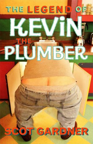 The Legend of Kevin the Plumber by Scot Gardner