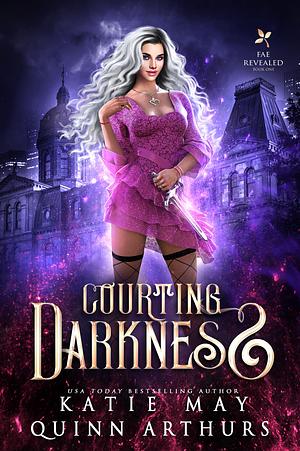 Courting Darkness by Katie May, Quinn Arthurs