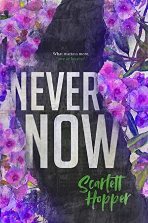 Never Now by Scarlett Hopper