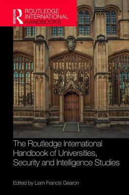 The Routledge International Handbook of Universities, Security and Intelligence Studies by 