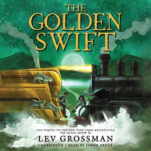 The Golden Swift by Lev Grossman