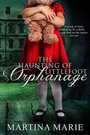 The Haunting of Littlefoot Orphanage by Martina Marie