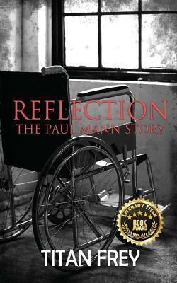 Reflection: The Paul Mann Story by Titan Frey