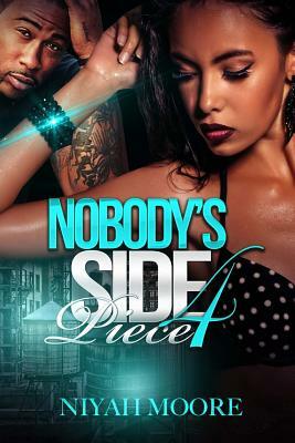 Nobody's Side Piece 4 by Niyah Moore