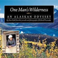 One Man's Wilderness: An Alaskan Odyssey by Sam Keith, Richard L. Proenneke