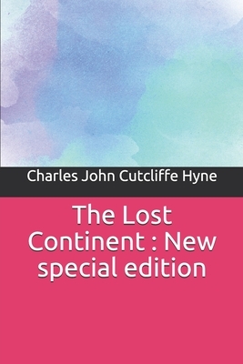 The Lost Continent: New special edition by C. J. Cutcliffe Hyne