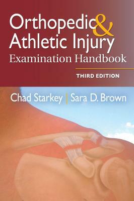 Orthopedic & Athletic Injury Examination Handbook by Chad Starkey, Sara D. Brown