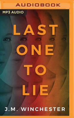 Last One to Lie by J. M. Winchester