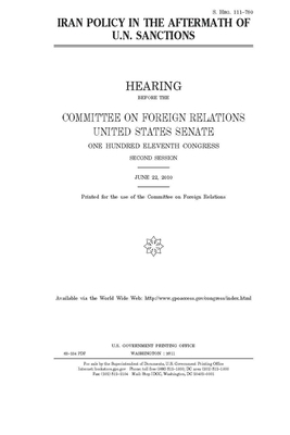 Iran policy in the aftermath of U.N. sanctions by Committee on Foreign Relations (senate), United States Congress, United States Senate