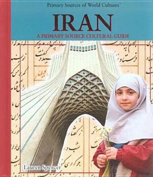 Iran: A Primary Source Cultural Guide by Lauren Spencer