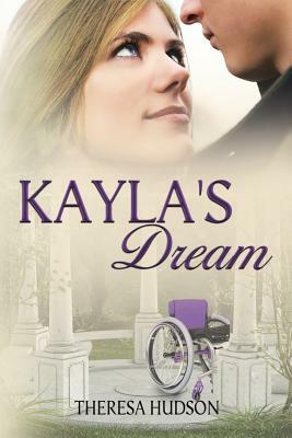 Kayla's Dream by Theresa Hudson