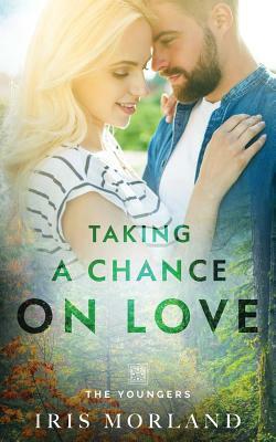 Taking a Chance on Love: The Youngers Book 2 by Iris Morland