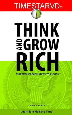 TimeStarvd Think and Grow Rich: Thirteen Proven Steps to Riches by Napoleon Hill, Paul J. Gardner