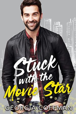 Stuck with the Movie Star by Georgia Coffman