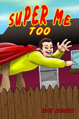 Super Me Too by Ray Wenck