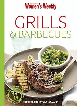 Grills and Barbecues by Australian Women's Weekly Staff, ACP Books Staff
