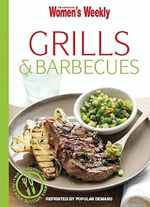 Grills and Barbecues by ACP Books Staff, Australian Women's Weekly Staff