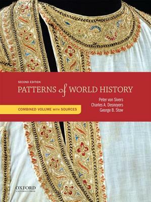 Patterns of World History: Combined Volume with Sources by Charles A. Desnoyers, Peter Von Sivers, George B. Stow