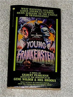 Young Frankenstein: A Novel by Gilbert Pearlman, Gene Wilder