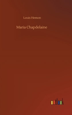 Maria Chapdelaine by Louis Hémon